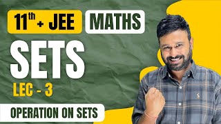 Sets Lecture 3 🔥 JEE Maths  | Operation on Sets | Class 11th + JEE | VidyaWise JEE