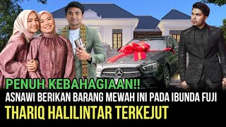 TRENDING- Barang Mewah Inilah Yang Di Berikan Asnawi Untuk Ibunda Fuji