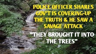 #DOGMAN, POLICE OFFICER SHARES GOV'T IS COVERING-UP THE TRUTH & HE SAW A SAVAGE ATTACK IN TREES