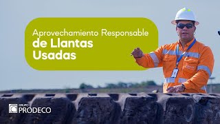 PRODECO HACE UN APROVECHAMIENTO RESPONSABLE DE LAS LLANTAS USADAS