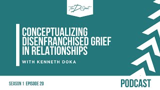 Ep20: Conceptualizing Disenfranchised Grief in Relationships with Dr. Kenneth Doka