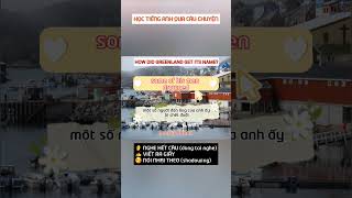 85. How Did Greenland Get Its Name - Học 4000 từ vựng thiết yếu tiếng Anh qua các câu chuyện