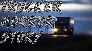 Trucker Horror Story!