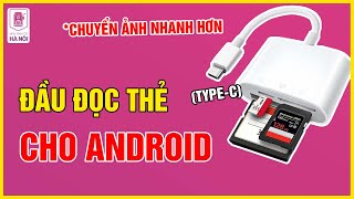 Hướng dẫn sử dụng đầu đọc thẻ cổng Type-C - Máy ảnh cũ Hà Nội