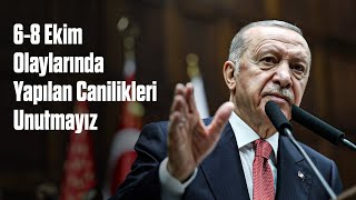 6-8 Ekim Olaylarında Yapılan Canilikleri Unutmayız