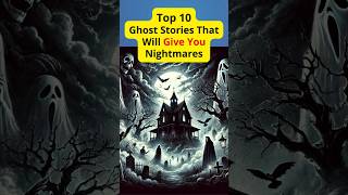 Top 10 Ghost Stories That Will Give You Nightmares #top10 #GhostStories #Nightmares