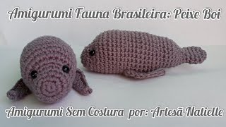 Peixe Boi Amigurumi Fauna Brasileira SEM COSTURA