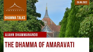 The Dhamma of Amaravati | Ajahn Dhammanando | 28.06.2022