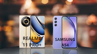 SAMSUNG A54 VS REALME 11 PRO PLUS