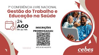 1ª Conferência Livre Nacional de Gestão do Trabalho e Educação na Saúde