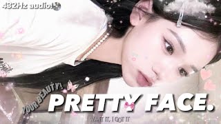 432Hz | PRETTY FACE! Everything About You Screams PRETTY!