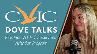 CVIC Dove Talks - Kids First: A CVIC Supervised Visitation Program