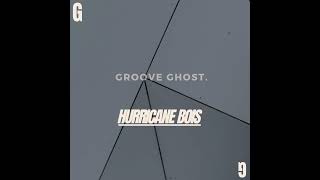 Hurricane Bois - Groove Ghost (GG)