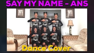 SAY MY NAME - ANS || DANCE COVER