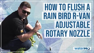 How to flush a Rain Bird R-VAN Adjustable Rotary Nozzle