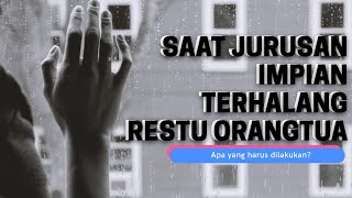 JURUSAN PILIHANMU BERBEDA DENGAN PILIHAN ORANGTUA? HARUS GIMANA?