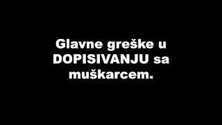 Glavne GREŠKE u DOPISIVANJU sa MUŠKARCEM.. / SrceTerapija sa Šaptačem