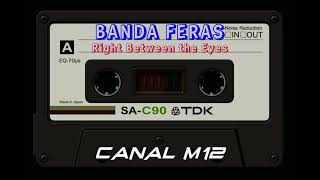 BANDA FERAS _RIGHT BETWEEN THE EYES