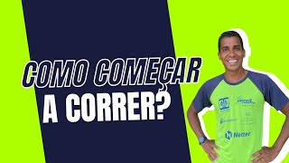 COMO COMEÇAR A CORRER?