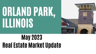 Orland Park Real Estate Market Update May 2023 | The Glockler Group, REALTORS