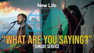 What Are You Saying? - Nathan Marth - New Life Ministries (04/07/24)