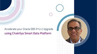 Webinar: Accelerate your Oracle EBS R12.2 Upgrade using ChainSys Smart Data Platform