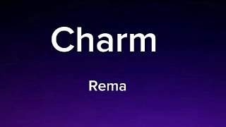 Rema - Charm | clear (Lyrics)🎵