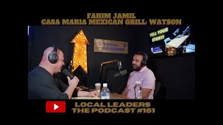 Casa Maria Mexican Grill's Fahim Jamil on Local Leaders Podcast #161