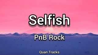 Pnb Rock - Selfish (Lyrics)