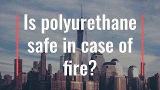 3. What role does polyurethane play in the origin of a fire?