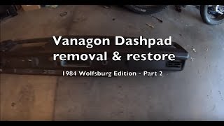 Vanagon dashboard dashpad removal & refurbish - Part 2