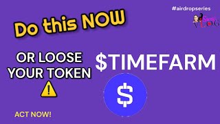 DO THIS NOW OR LOOSE YOUR TOKEN ON $TIMEFARM | Act Now