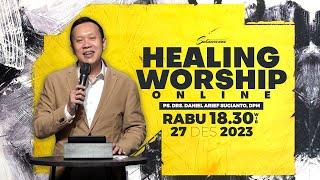 Healing Worship Online 27 Desember 2023 | Pdt. Drs. Daniel Arief Sugianto, DPM