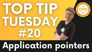 CPD Top Tip Tuesday #20 Application Pointers