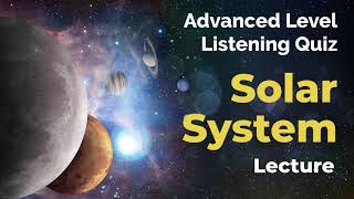 Solar System - Listening Quiz Practice for Advanced Level Learners of English + Free Printable Quiz