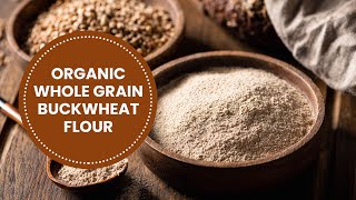 Healthy Baking Made Easy with Organic Whole Grain Buckwheat Flour!