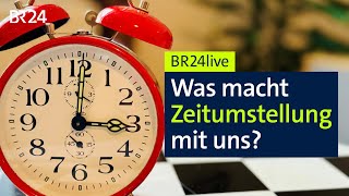 BR24live: Zeitumstellung - Was macht das mit uns? I BR24