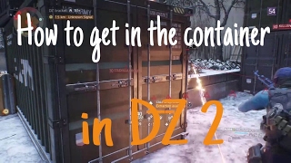 How To Get In The Container In DZ 2 (Glitch)