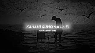 Kahani Suno 2.0 - Kaifi khalil (Slowed + Reverb)