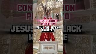 Consecration Prayer to Jesus the Black Nazarene #jesusnazareno #jesus #fyp #viralvideo #shorts