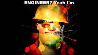 Engineer? yeah i'm (TF2 meme)