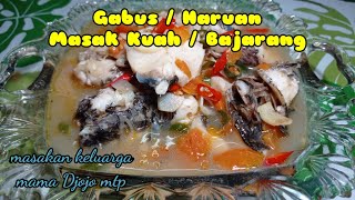 IKAN GABUS MASAK KUAH || IWAK HARUAN BAJARANG