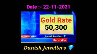 Gold & Silver Rate Today 22-11-21 | Danish Jewellers