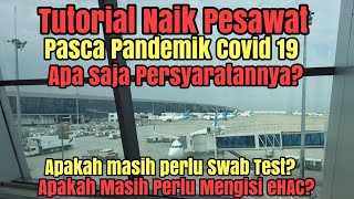 Tutorial Naik Pesawat Pasca Pandemik Juni - Juli 2022. Seperti apa prosesnya? Apa saja Syaratnya?