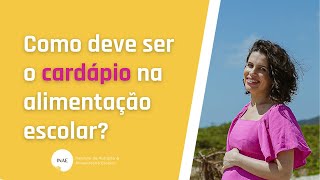 Como deve ser o cardápio na alimentação escolar? Saiba os 10 quesitos que todo cardápio deve cumprir