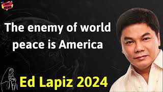 The enemy of world peace is America - Ed Lapiz Latest Sermon