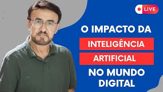 O IMPACTO DA INTELIGÊNCIA ARTIFICIAL NO MUNDO DIGITAL