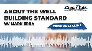 EP 22 Clip 1: About the WELL Building Standard w/ Mark Erba