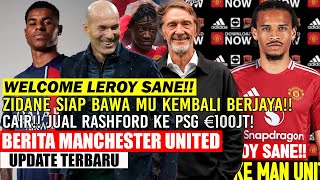 ZIDANE SIAP BAWA MU KEMBALI BERJAYA🔥WELCOME LEROY SANE✅CAIR❗❗JUAL RASHFORD KE PSG €100JT🤑MAINOO🤕MU🔴