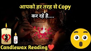 ❤Apko Har Tarah Se Copy Kar Rahe Hai😳Current Feelings💞Candlewax🕯Timeless Tarot Reading